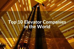 2021年全球10大电梯公司盘点